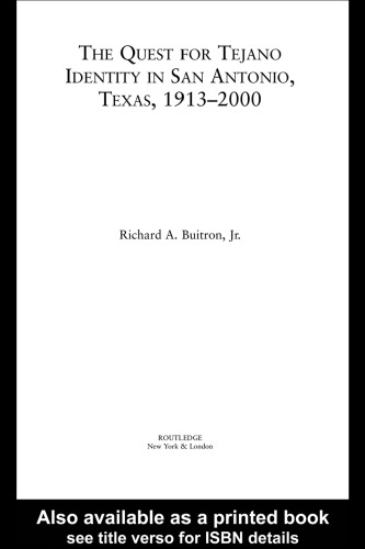 The Quest for Tejano Identity in San Antonio, Texas, 1913-2000 (Latino Communities:Emerging Voices--Political, Social, Cultural and Legal Issues)