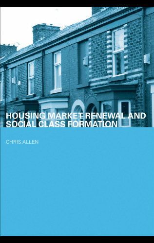 Housing Market Renewal and Social Class Formation (Housing, Planning and Design)