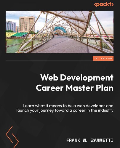 Web Development Career Master Plan: Learn what it means to be a web developer and launch your journey toward a career