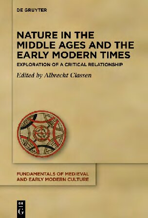 Nature in the Middle Ages and the Early Modern Times: Exploration of a Critical Relationship