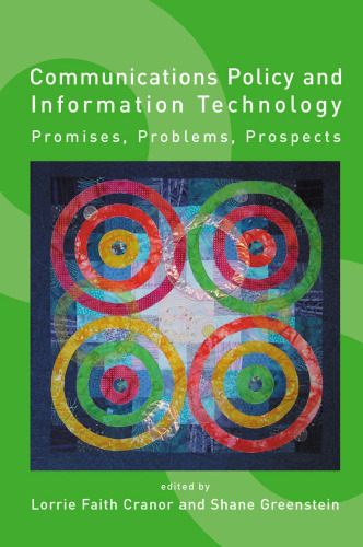 Communications Policy and Information Technology: Promises, Problems, Prospects (Telecommunications Policy Research Conference)