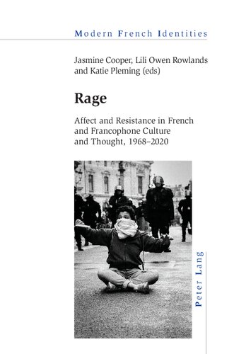 Rage: Affect and Resistance in French and Francophone Culture and Thought, 1968-2020 (150) (Modern French Identities)