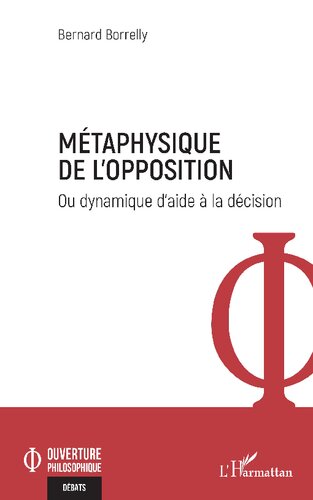 Métaphysique de l'opposition: Ou dynamique d'aide à la décision