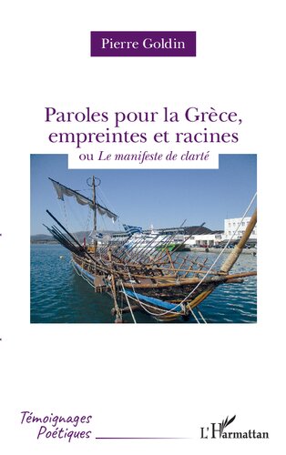 Paroles pour la Grèce, empreintes et racines: ou le manifeste de clarté