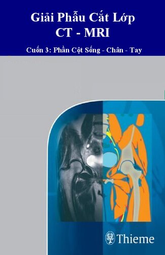 Giải phẫu cắt lớp CT - MRI - Cuốn 3: Phần Cột Sống - Chân - Tay
