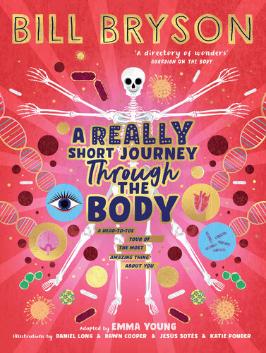 A Really Short Journey Through the Body: An Illustrated Edition of the Bestselling Book About Our Incredible Anatomy