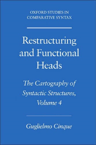 Restructuring and Functional Heads: The Cartography of Syntactic Structures Volume 4 (Oxford Studies in Comparative Syntax)