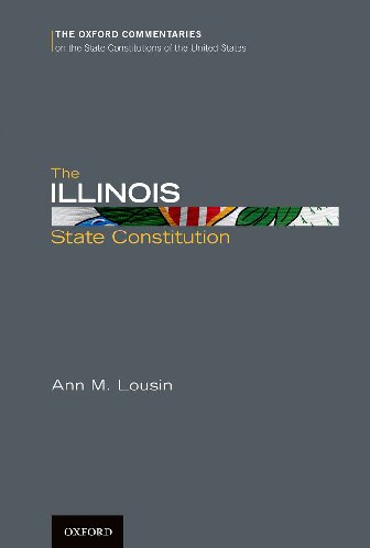 The Illinois State Constitution (Oxford Commentaries on the State Constitutions of the United States)