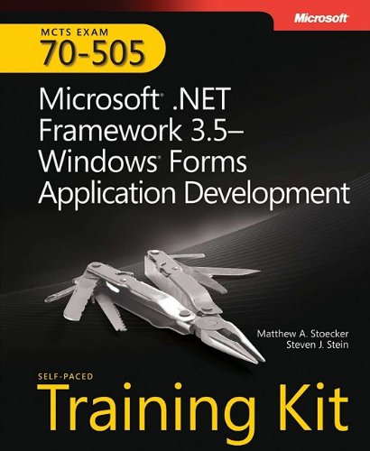 MCTS Self-Paced Training Kit (Exam 70-505): Microsoft .NET Framework 3.5-Windows Forms Application Development: Microsoft .Net Framework 3.5 Windows Forms Application Development