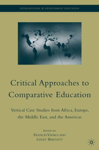 Critical Approaches to Comparative Education: Vertical Case Studies from Africa, Europe, the Middle East, and the Americas (International and Development Education)