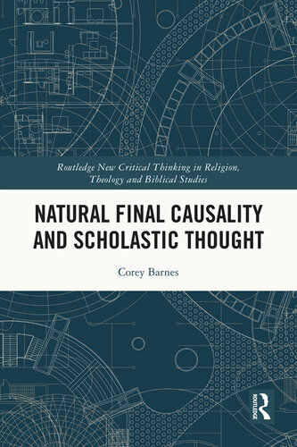 Natural Final Causality and Scholastic Thought (Routledge New Critical Thinking in Religion, Theology and Biblical Studies)