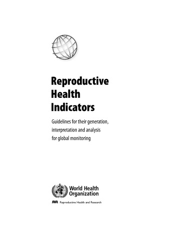 Reproductive Health Indicators. Guidelines for their Generation, Interpretation and Analysis for Global Monitoring