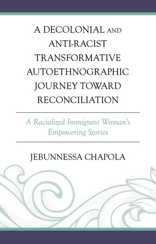 A Decolonial and Anti-Racist Transformative Autoethnographic Journey Toward Reconciliation