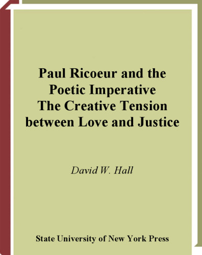 Paul Ricoeur and the Poetic Imperative: The Creative Tension Between Love and Justice