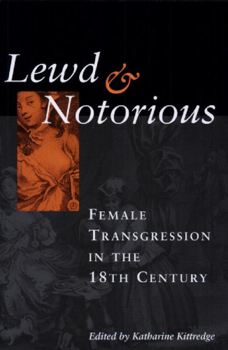 Lewd and Notorious: Female Transgression in the Eighteenth Century