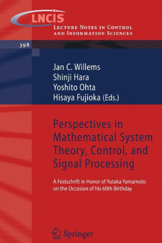 Perspectives in Mathematical System Theory, Control, and Signal Processing: A Festschrift in Honor of Yutaka Yamamoto on the Occasion of his 60th Birthday