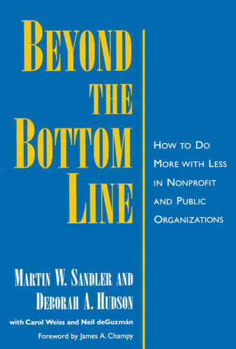 Beyond the Bottom Line: How to do More With Less in Nonprofit and Public Organizations