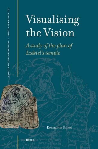 Visualising the Vision: A Study of the Plan of Ezekiel's Temple (Oudtestamentische Studiën, Old Testament Studies, 83)