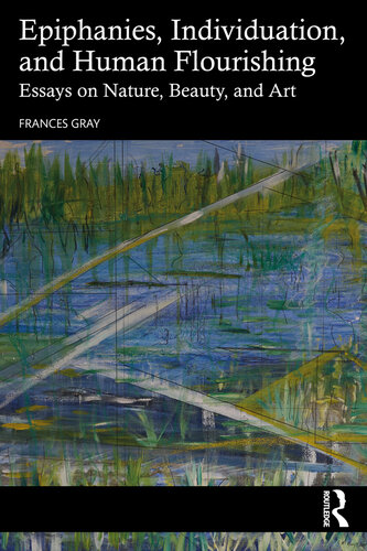 Epiphanies, Individuation, and Human Flourishing  Essays on Nature, Beauty, and Art