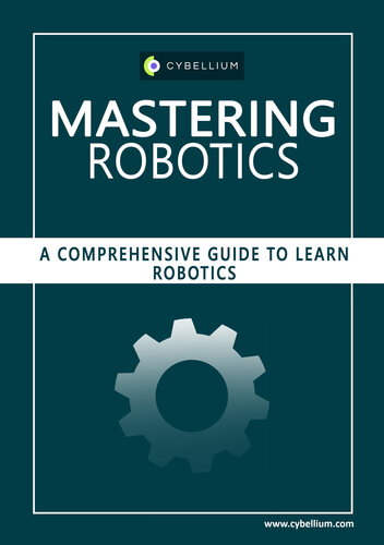 Mastering Robotics: A Comprehensive Guide to Learn Robotics