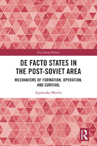 De Facto States in the Post-Soviet Area: Mechanisms of Formation, Operation and Survival (Post-Soviet Politics)