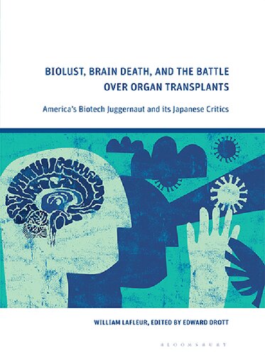 Biolust, Brain Death, and the Battle Over Organ Transplants: America’s Biotech Juggernaut and its Japanese Critics