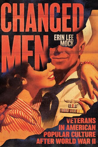 Changed Men: Veterans in American Popular Culture After World War II (Cultural Frames, Framing Culture)