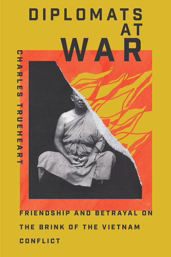 Diplomats at War: Friendship and Betrayal on the Brink of the Vietnam Conflict (Miller Center Studies on the Presidency)