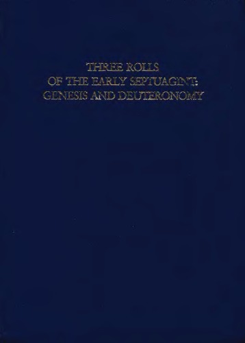 Three rolls of the early Septuagint: Genesis and Deuteronomy : a photographic edition (Papyrologische Texte und Abhandlungen)