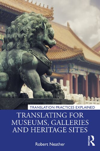 Translating for Museums, Galleries and Heritage Sites (Translation Practices Explained)