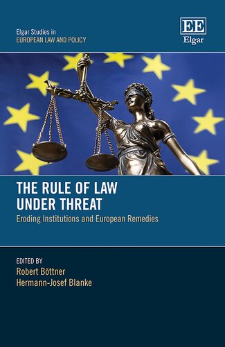 The Rule of Law Under Threat: Eroding Institutions and European Remedies (Elgar Studies in European Law and Policy)