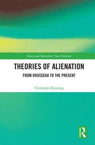 Theories of Alienation  From Rousseau to the Present (Marx and Marxisms)