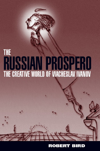 The Russian Prospero: The Creative Universe of Viacheslav Ivanov