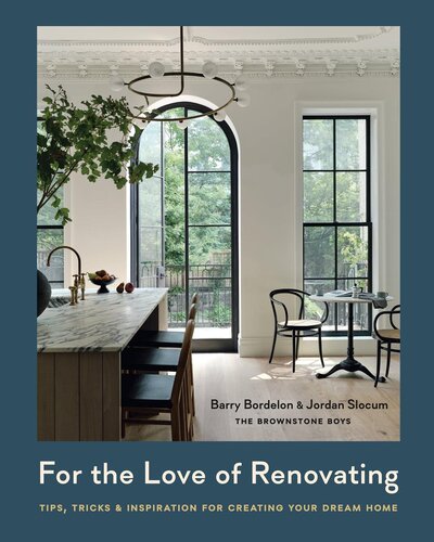 For the Love of Renovating: Tips, Tricks & Inspiration for Creating Your Dream Home