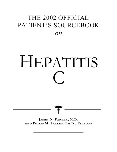 The 2002 Official Patient's Sourcebook on Hepatitis C: A Revised and Updated Directory for the Internet Age