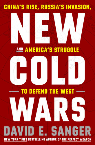 New Cold Wars : China's Rise, Russia's Invasion, and America's Struggle to Defend the West