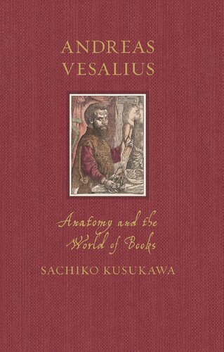 Andreas Vesalius: Anatomy and the World of Books (Renaissance Lives)