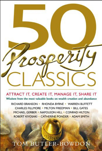 50 Prosperity Classics: Attract It, Create It, Manage It, Share It (50 Classics)