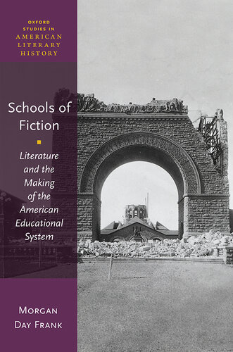 Schools of Fiction: Literature and the Making of the American Educational System (Oxford Studies in American Literary History)