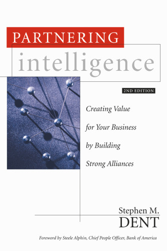 Partnering Intelligence, Second Edition: Creating Value for Your Business by Building Strong Alliances