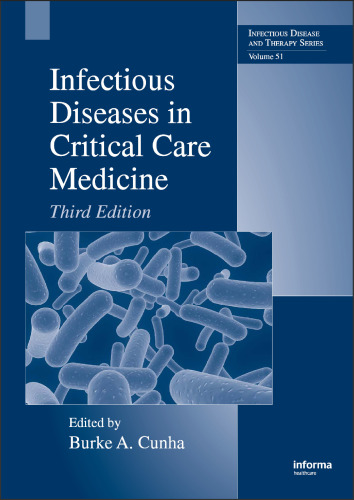 Infectious Diseases in Critical Care Medicine, Third Edition (Infectious Disease and Therapy, Vol 51)