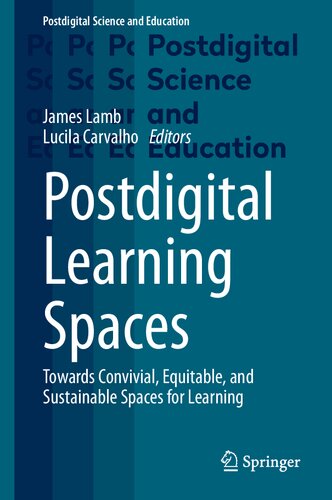 Postdigital Learning Spaces: Towards Convivial, Equitable, and Sustainable Spaces for Learning