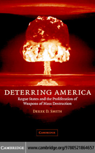 Deterring America: Rogue States and the Proliferation of Weapons of Mass Destruction