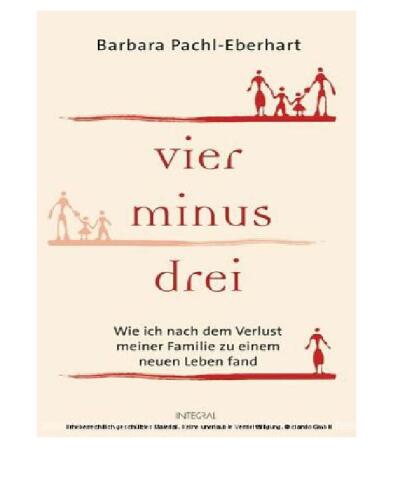 Vier minus drei: Wie ich nach dem Verlust meiner Familie zu einem neuen Leben fand