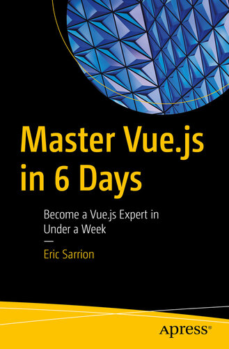 Master Vue.js in 6 Days : Become a Vue.js Expert in Under a Week