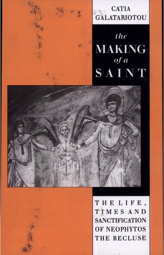 The Making of a Saint: The Life, Times and Sanctification of Neophytos the Recluse