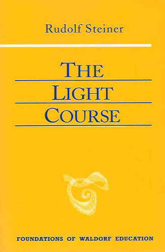 The Light Course (Foundations of Waldorf Education, 22)