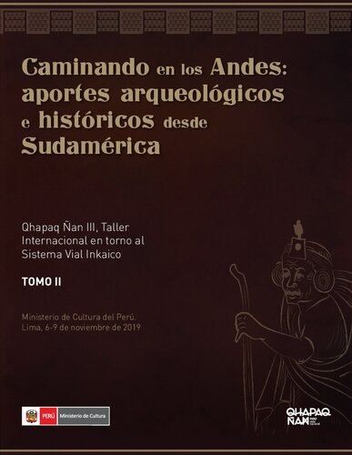 Caminando en los Andes: aportes arqueológicos e históricos desde Sudamérica. Qhapaq Ñan III, Taller Internacional en torno al Sistema Vial Inkaico (Ministerio de Cultura del Perú. Lima 6-9 de noviembre de 2019)