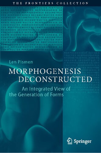 Morphogenesis Deconstructed: An Integrated View of the Generation of Forms (The Frontiers Collection)