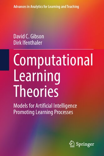 Computational Learning Theories: Models for Artificial Intelligence Promoting Learning Processes (Advances in Analytics for Learning and Teaching)